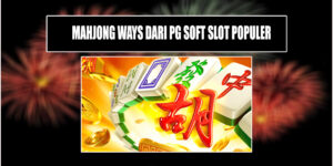 Cara Menang Bermain Mahjong Ways Dari PG Soft