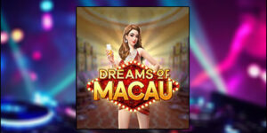 Dreams Of Macau Dari Pg Soft Populer Di Dunia Slot