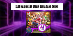 Slot Mario Club Menyelami Dunia Slot Dengan Sentuhan Klasik