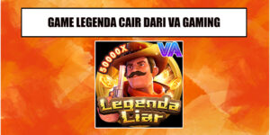 Legenda Liar Game Terbaru VA Gaming Memukau